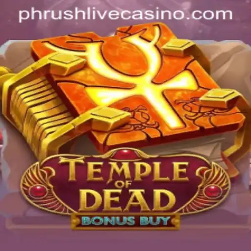 Exploring the Thrills of Temple of Dead Bonus Buy and the Mystery of the Phrush